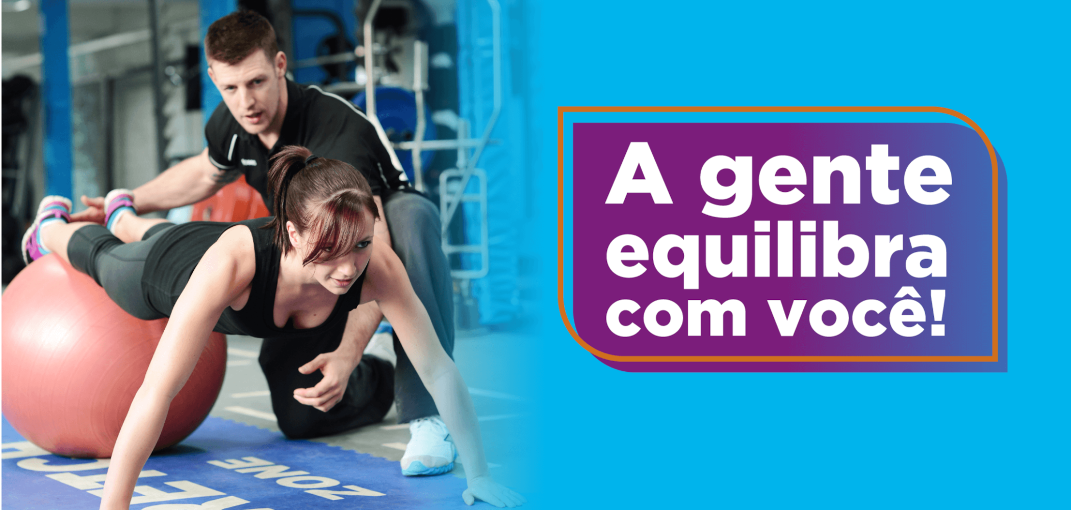 a gente equilibra com voce